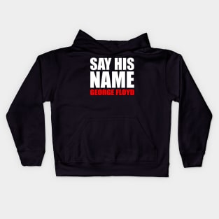 Say His Name George Floyd Kids Hoodie